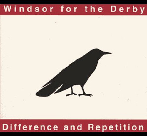 Windsor For The Derby - Difference & Repetition