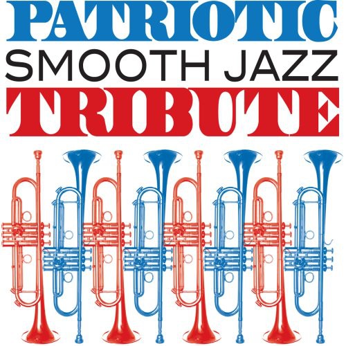 Patriotic TributePatriotic Sm - Patriotic Smooth Jazz Tribute