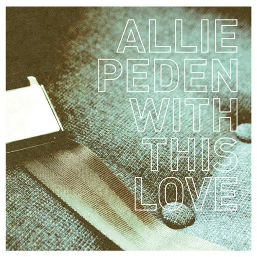 Allie Peden - With This Love