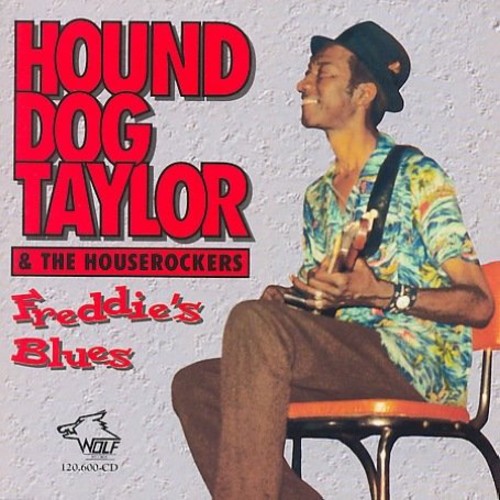 Hound Taylor Dog & The Hous - Freddy's Blues