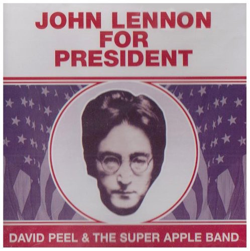 David Peel & Apple Band - John Lennon for President