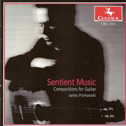 James Piorkowski - Sentient Music: Compositions for Guitar