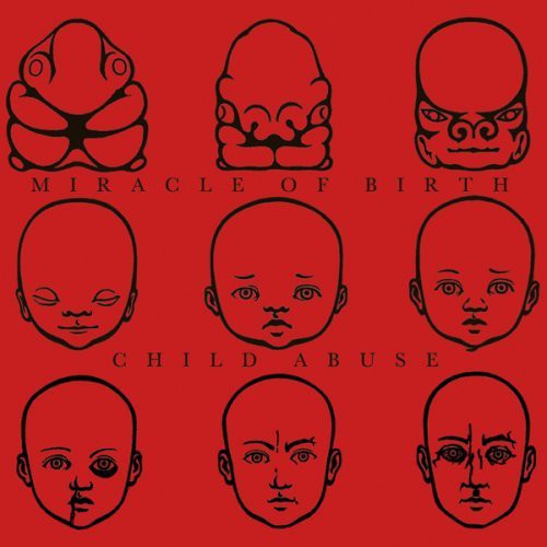 Child Abuse/Miracle Of Birth - Child Birth Split