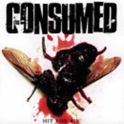 Consumed : Hit for Six