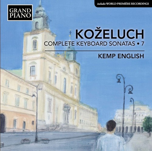 Leopold Kozeluch: Complete Keyboard Sonatas, Vol. 7