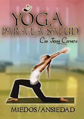 Yoga Para La Salud Con Jenny Cornero: Miedos