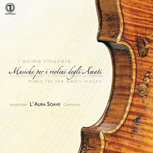 L'anima ritrovata, Musica per il violini degli Amati