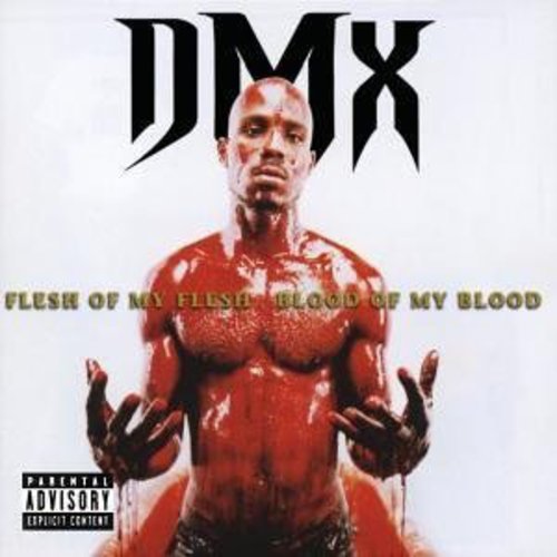 Flesh of My Flesh Blood of My Blood DMX - Flesh of My Flesh Blood of My Blood