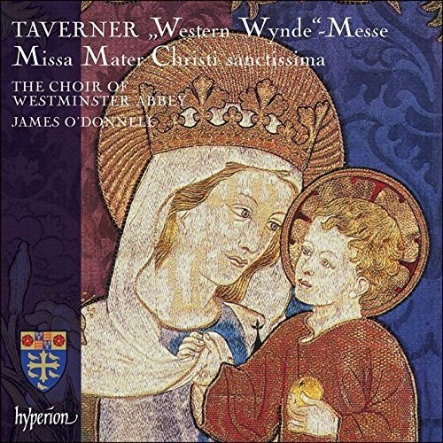 Taverner: Western Wynde Mass, Missa Mater Christi Sanctissima