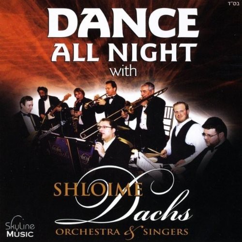 DANCE ALL NIGHT WITH THE SHLOIME DACHS ORCHESTRA