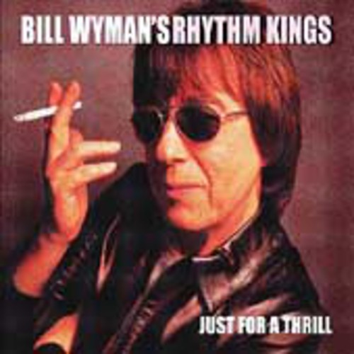 Bill Wyman's Rhythm Kings - Just for a Thrill [Digipak]