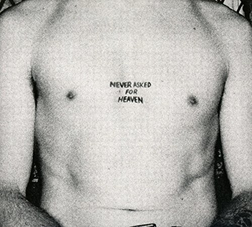 NEVER ASKED FOR HEAVEN
