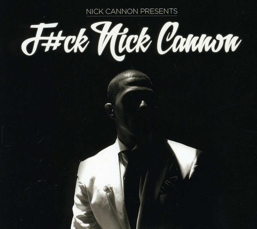 F#CK Nick Cannon