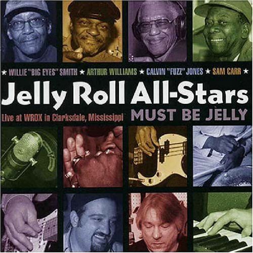 Must Be Jelly: Live At Wrox In Clarksdale, Mississippi