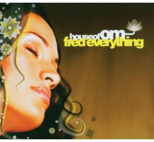 House of Om Presents: Fred Everything