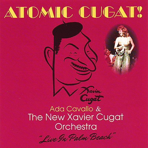 Ada Cavallo & The New Xavier C - Atomic Cugat!