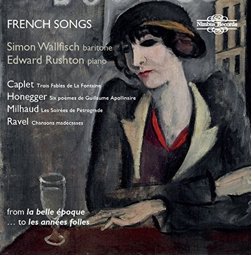 Caplet Honegger Milhaud & Ravel: French Songs