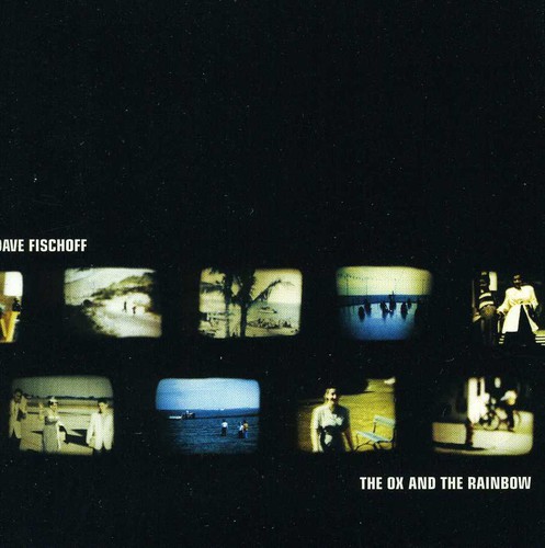 Dave Fischoff - The Ox & The Rainbow