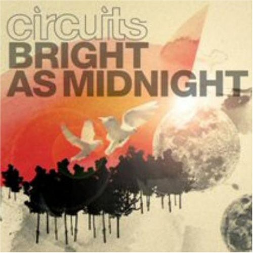 Circuits - Bright As Midnight