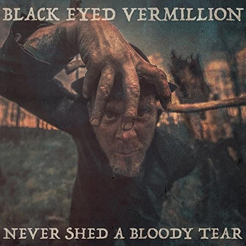 Black Eyed Vermillion - Never Shed A Bloody Tear