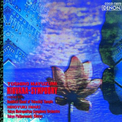 Toshiro Mayuzumi: Nirvana-Symphony/ Budhist Chant O