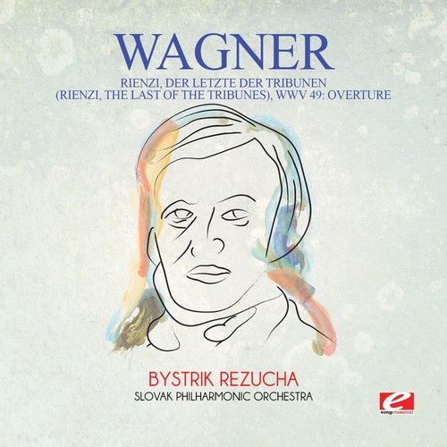 Wagner: Rienzi, der Letzte der Tribunen (Rienzi, the Last of theTribunes), WWV 49: Overture