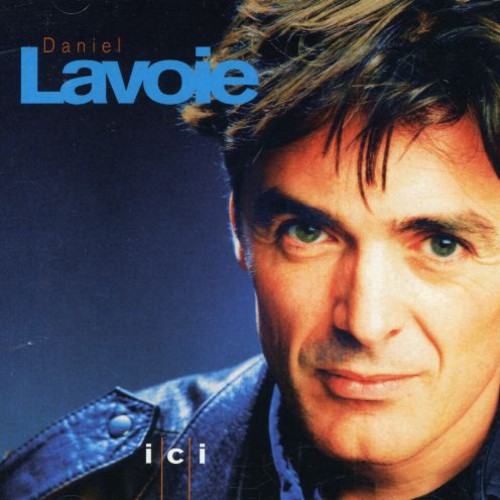 Daniel Lavoie - Ici [Import]