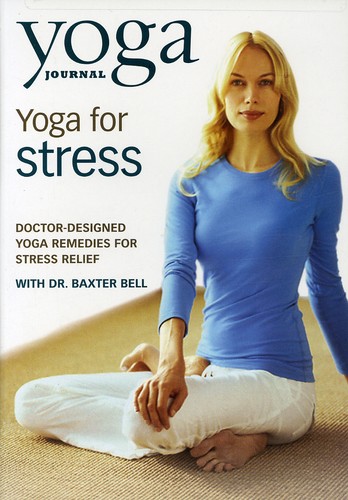 Yoga Journal's: Yoga for Stress W / DR Baxter Bell