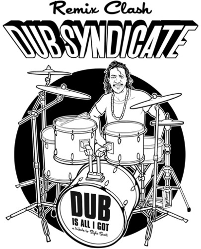 Dub Is All I Got: A Tribute to Style Scott (Remix Clash)