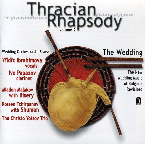 Thracian Rhapsody: New Wedding Music of Bulgaria 2