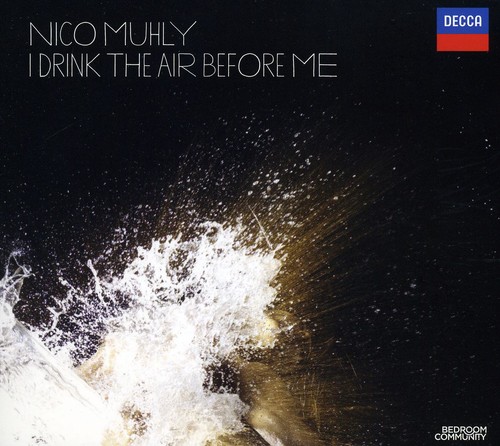 Nico Muhly: I Drink the Air Before Me /  Various