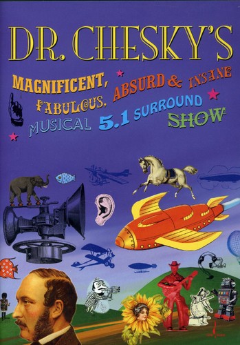Dr. Chesky's Magnificent, Fabulous, Absurd And Insane Musical 5.1  Surround Show