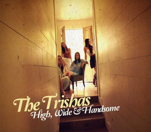 The Trishas - High Wide & Handsome [Digipak]