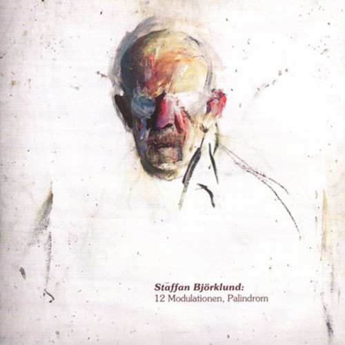 Staffan Bjorklund - 12 Modulationen Palindrom & Reminiszenzen
