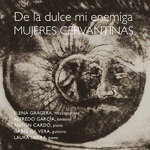 De la Dulce Mi Enemiga. Mujeres Cervantinas