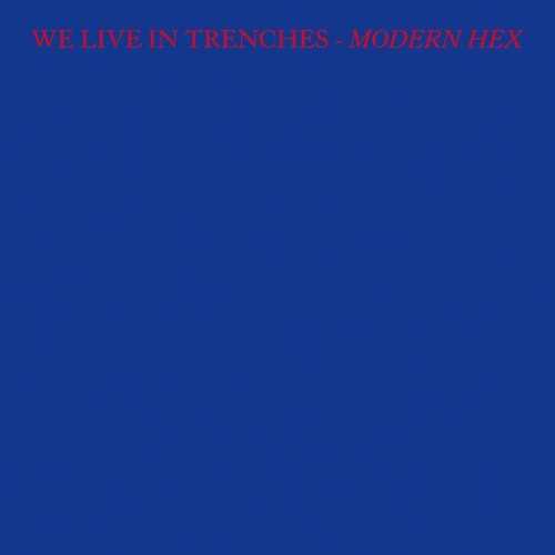 We Live In Trenches - Modern Hex