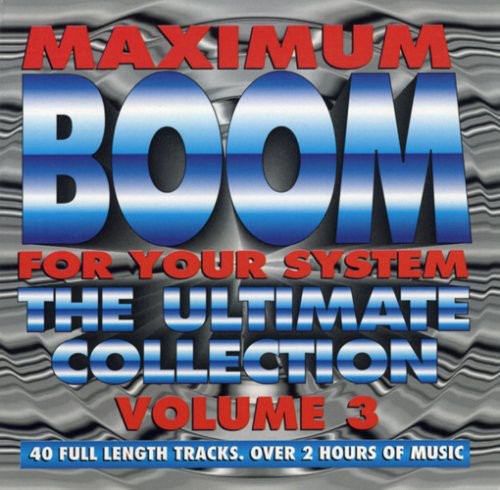 Maximum Boom For Your System Vol.3: Ultimate Collection