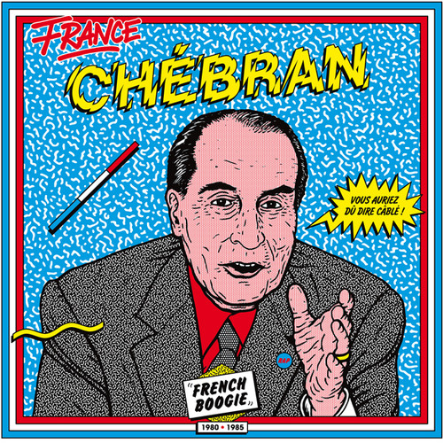 Chebran French Boogie 1980-1985 / Var - Chebran: French Boogie 1980-1985