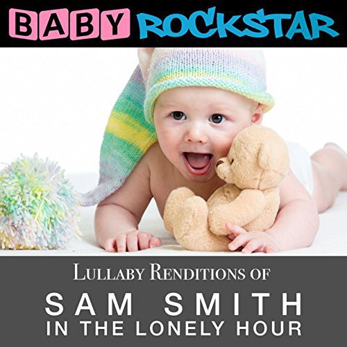 Lullaby Renditions of Sam Smith - in the Lonely