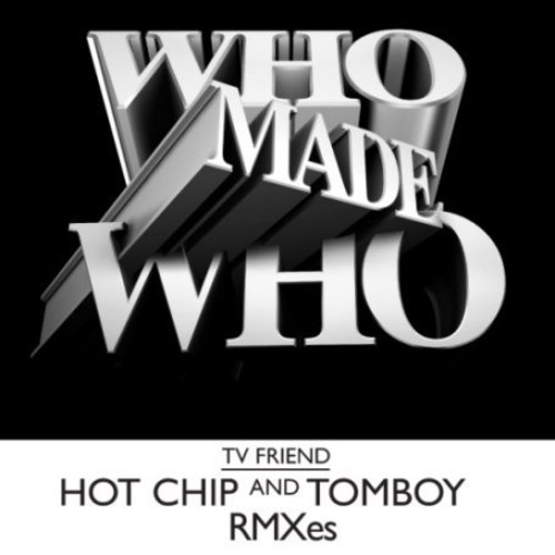 TV Friend [Hot Chip Remix]