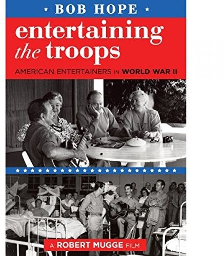 Bob Hope: Entertaining the Troops