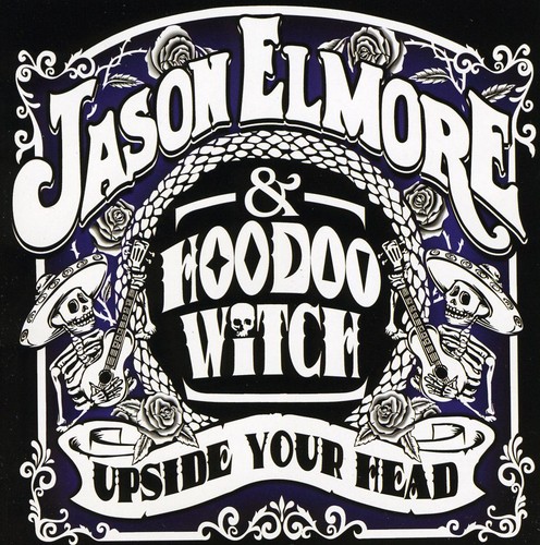 Jason Elmore & Hoodoo Witch - Upside Your Head