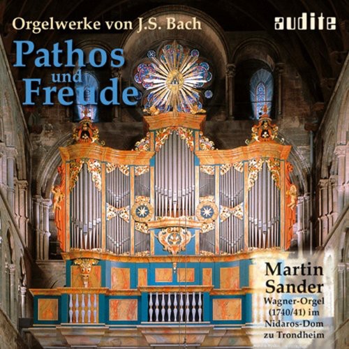 J.S. Bach - Pathos & Freude: Organ Works By J.S. Bach