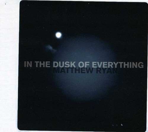 Matthews Ryan - In The Dusk Of Everything [Digipak]