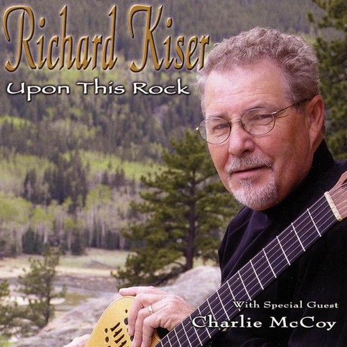 Richard Kiser - Upon This Rock