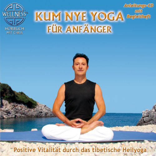 Kum Nye Yoga Fur Anfanger: Positive Vitalitat