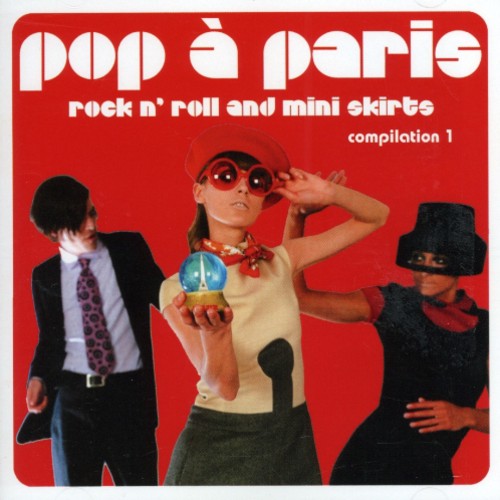 Pop A Paris: Rock & Roll and Mini Skirts, Vol. 1