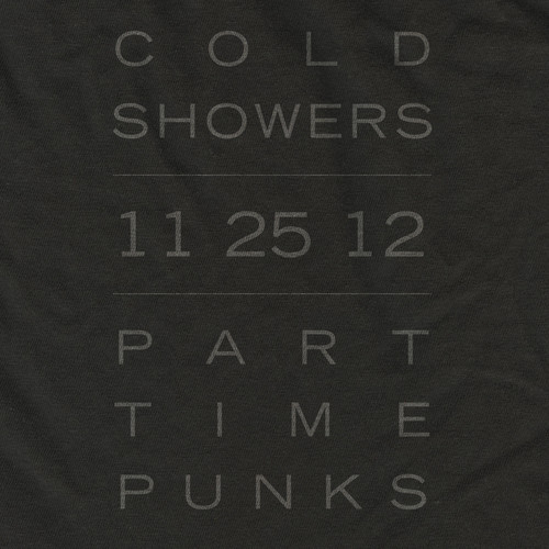 Cold Showers - 11.25.12 Part Time Punks