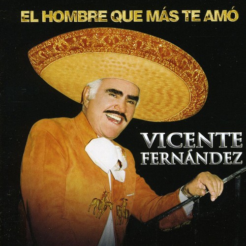 Vicente Fernandez, Vicente Fern ndez - El Hombre Que Mas Te Amo vinyl record cover