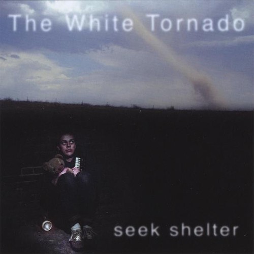 The White Tornado - Seek Shelter